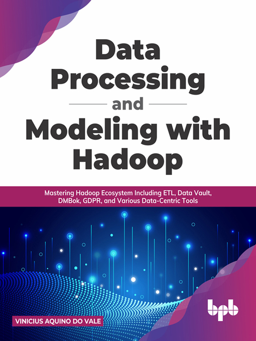 Title details for Data Processing and Modeling with Hadoop by Vinicius Aquino do Vale - Available